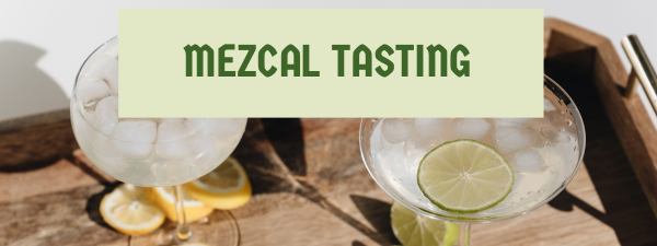 MEZCAL TASTING MEZCAL TASTING